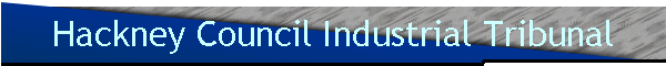 Hackney Council Industrial Tribunal